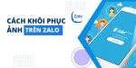 Khôi phục ảnh zalo bằng cách nhanh chóng nhất