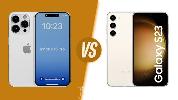 So sánh iPhone 15 Pro và Samsung S23