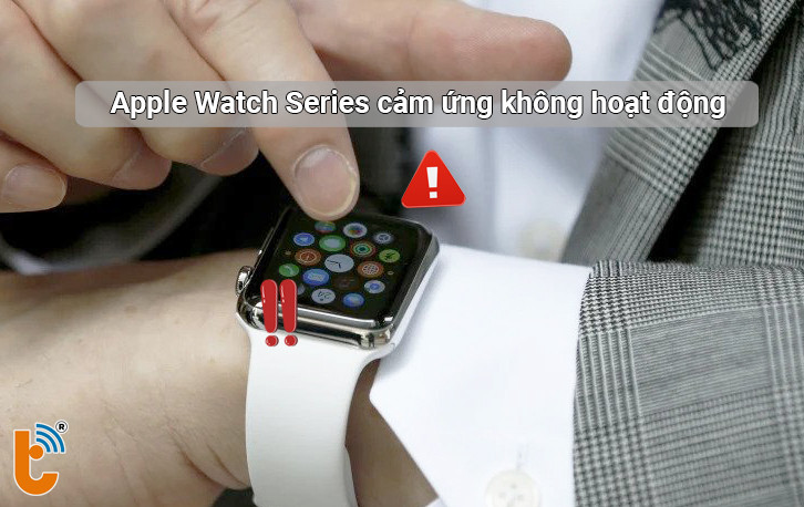 Cảm ứng Apple Watch không hoạt động