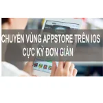 Chuyển vùng Appstore sang Nhật để tải game, ứng dụng