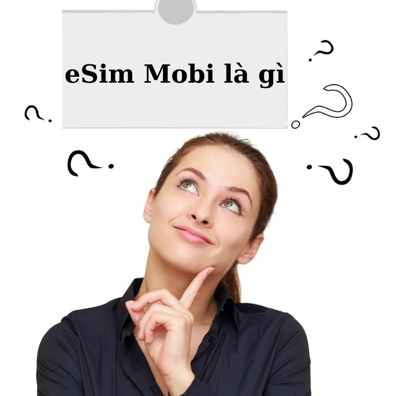 eSim mobi là gì? Mẹo đăng ký esim mobi dễ dàng