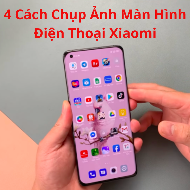 4 cách chụp ảnh màn hình điện thoại Xiaomi