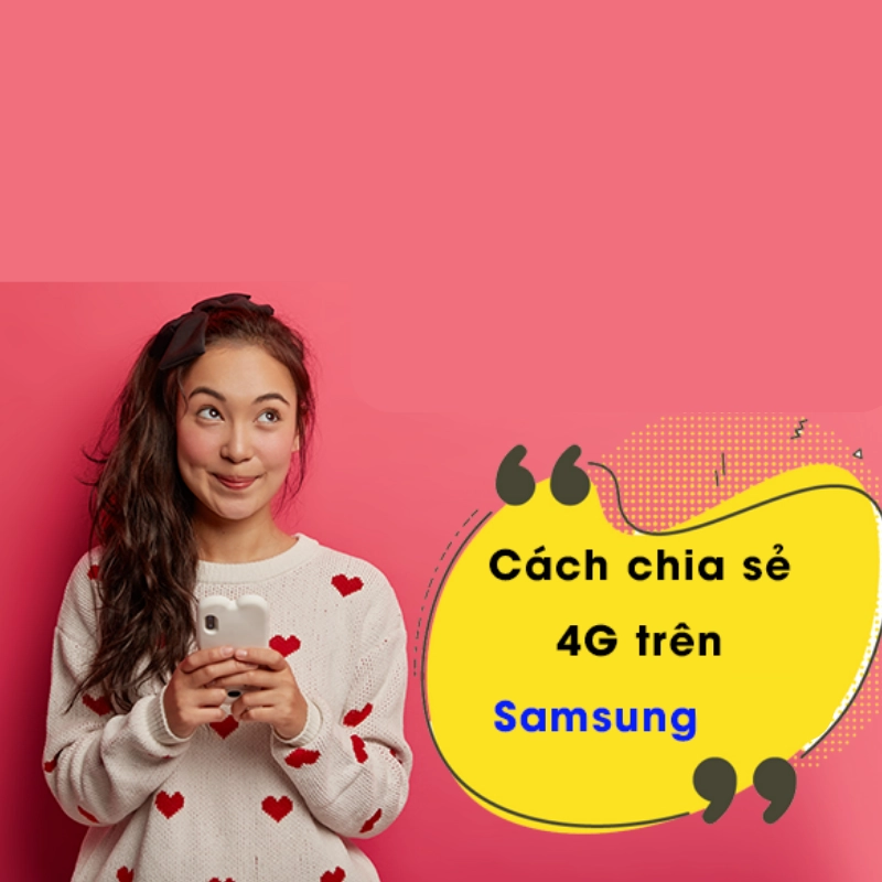 Cách chia sẻ 4G trên Samsung 