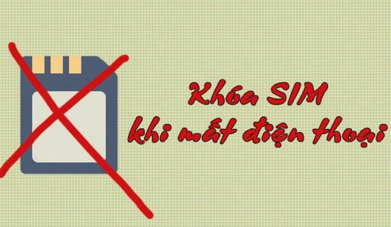 Hướng dẫn khóa sim khi bị mất điện thoại
