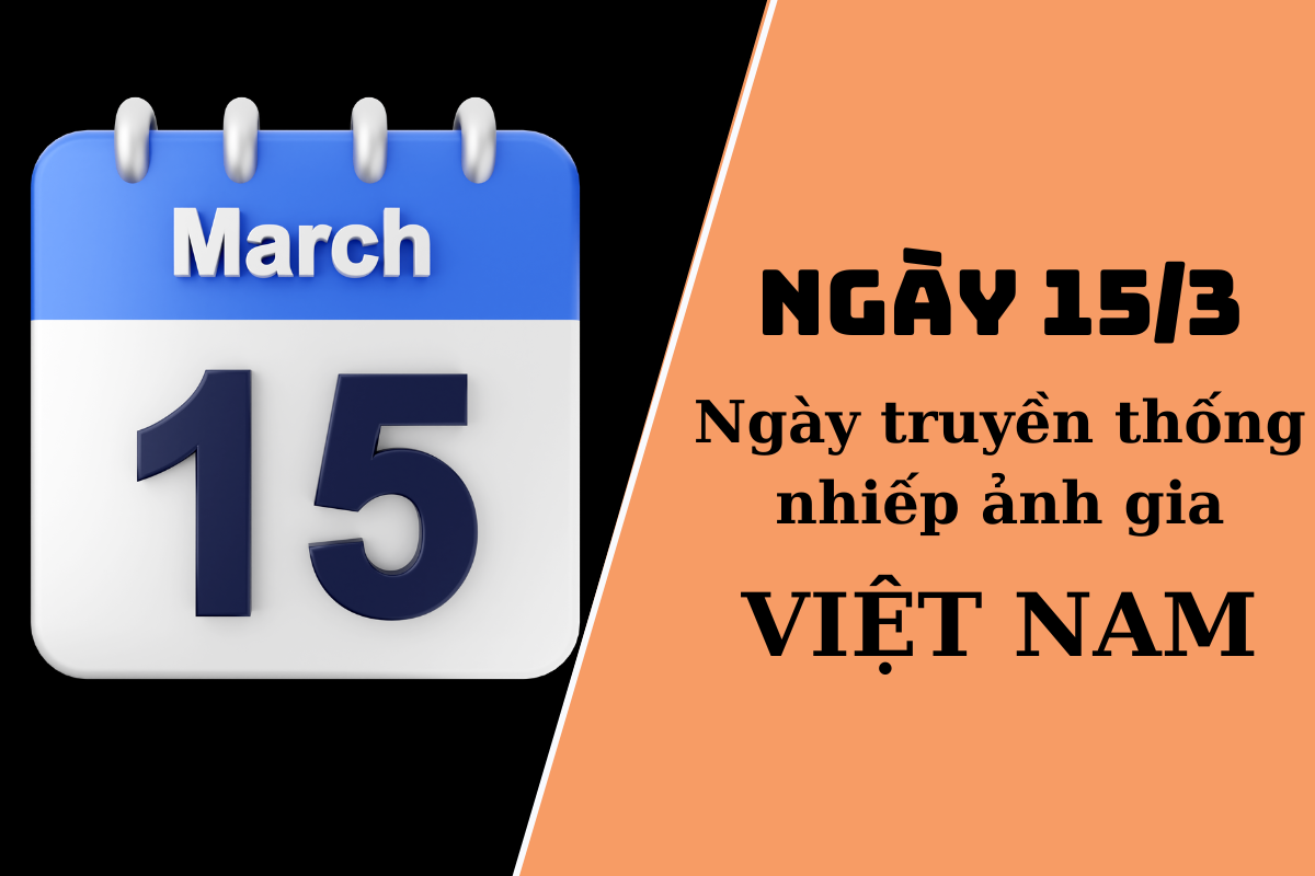 15 tháng 3 là ngày gì? Ngày Truyền thống Nhiếp ảnh Việt Nam có gì đặc biệt?