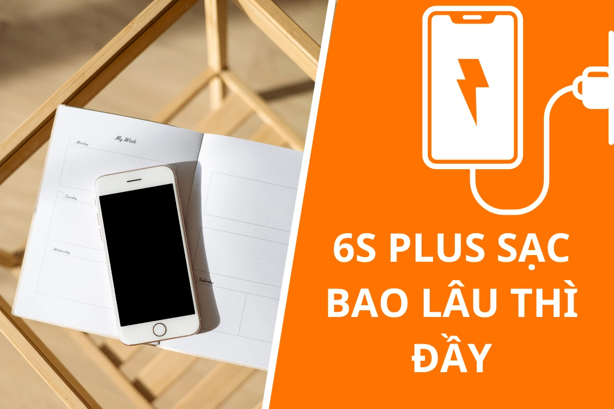 6s plus sạc bao lâu thì đầy