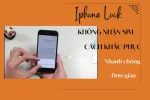Nguyên nhân & cách khắc phục iPhone Lock không nhận SIM ghép