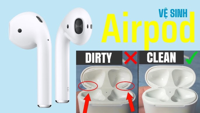 Cách vệ sinh tai nghe Airpods 1, 2 hạn chế hư hỏng thiết bị
