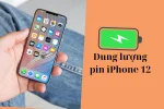 Dung lượng pin iPhone 12 series? Mẹo sử dụng pin lâu hết