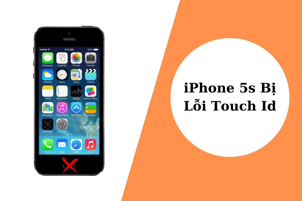 iPhone 5s lỗi Touch Id - Hướng khắc phục nhanh và hiệu quả nhất