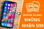 iPhone Xs Max không nhận sim và 7 cách sửa chữa nhanh chóng