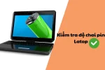 Hướng dẫn kiểm tra độ chai pin Laptop cực kỳ chính xác và nhanh chóng