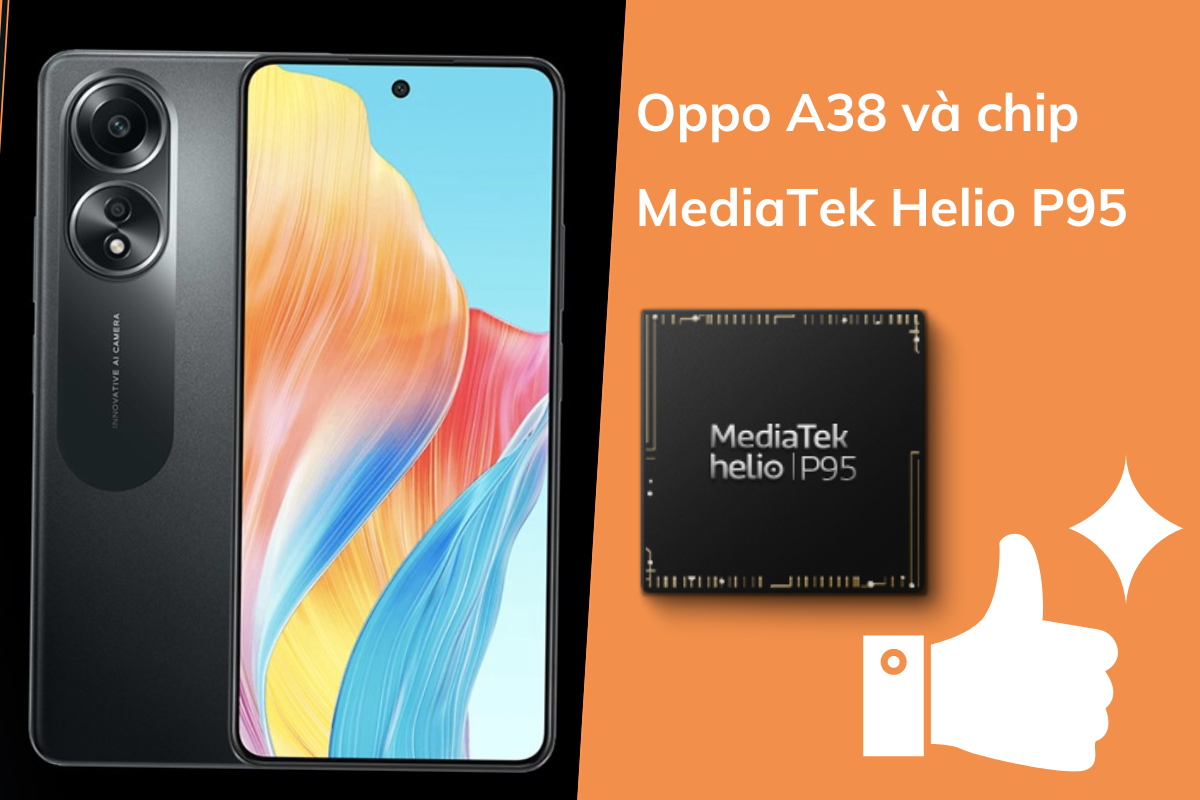 Oppo A38: Siêu phẩm tầm trung với chip MediaTek Helio P95