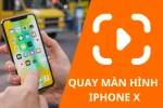 3 Cách quay màn hình iPhone X nhanh mượt, có tiếng đơn giản