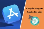 Chuyển vùng ID Apple chỉ với 6 bước - Nhanh và dễ thực hiện