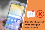 Galaxy J7 Prime không gửi được tin nhắn sẽ khắc phục dễ dàng