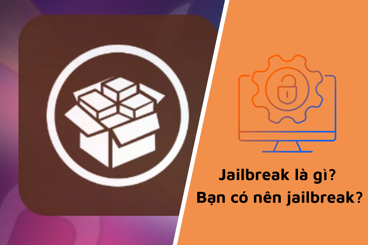 Jailbreak là gì? Có nên Jailbreak cho iPhone, iPad hay không