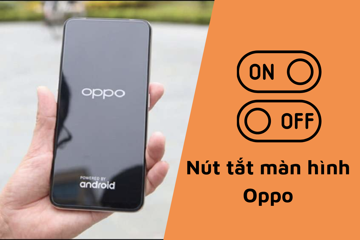 Nút tắt màn hình Oppo dễ dàng và nhanh chóng mà bạn nên biết