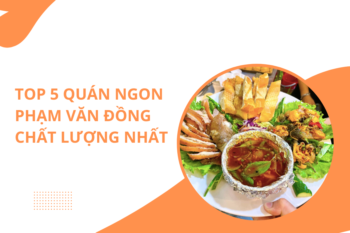 Top 5+ Quán ngon Phạm Văn Đồng mà bạn nên trải nghiệm