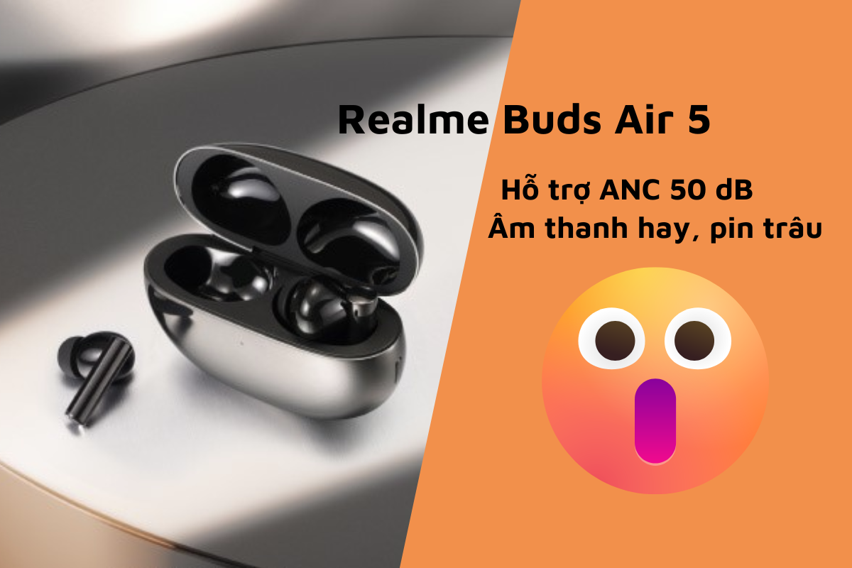 Realme Buds Air 5: Tai nghe Bluetooth 5.2, chống ồn, âm bass