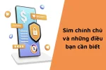 Sim chính chủ và những điều cần biết