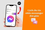 Hướng dẫn cách che tin nhắn messenger hiệu quả dễ thực hiện
