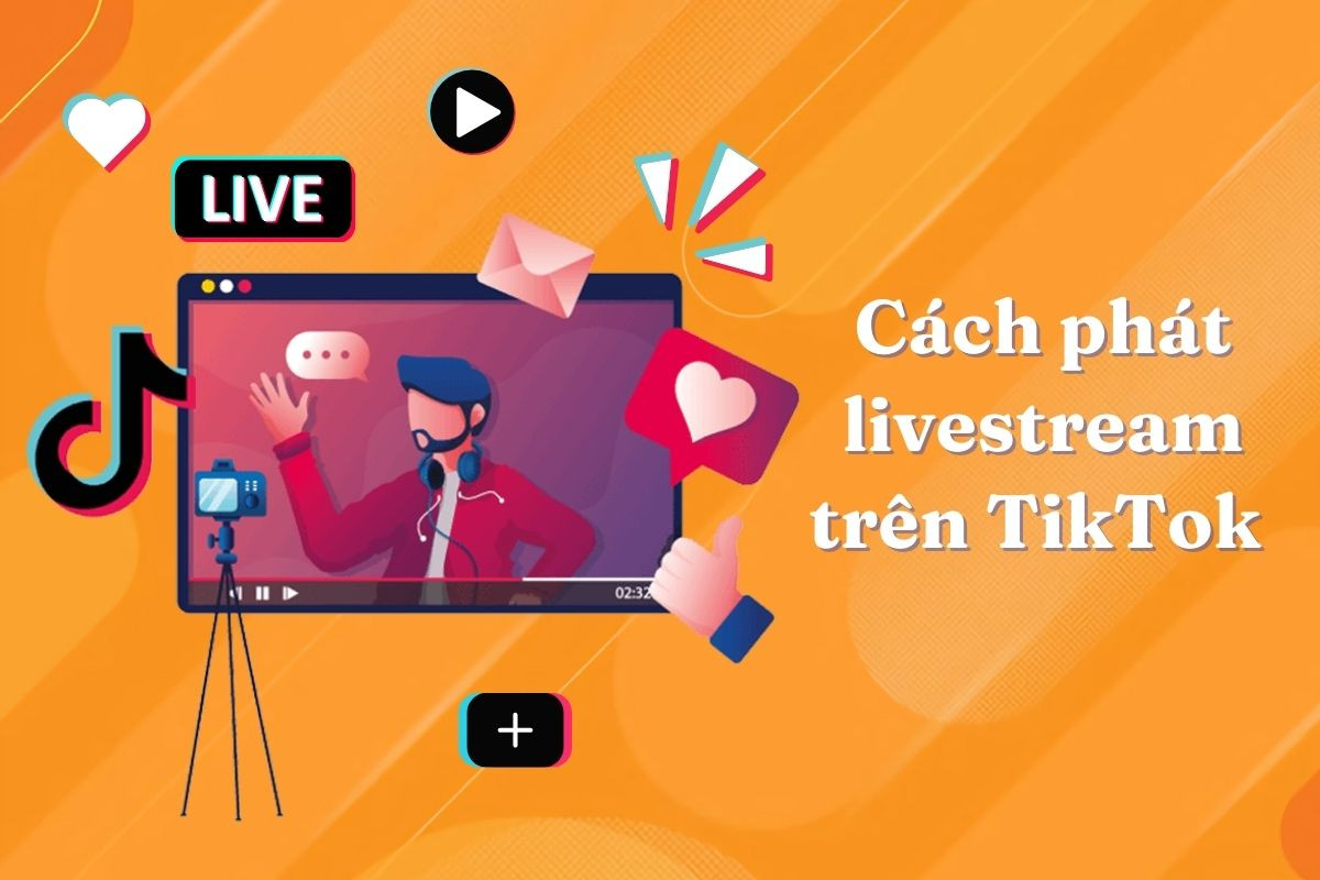 Mách bạn cách phát livestream trên TikTok cập nhật mới nhất
