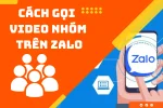 Cách gọi video nhóm trên Zalo chỉ với vài bước thực hiện