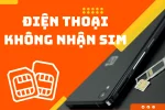 05 Cách sửa lỗi máy không nhận SIM đơn giản, hiệu quả 100%