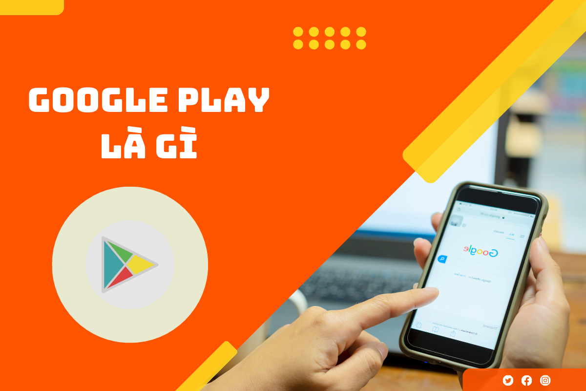 Google Play là gì? Cách sử dụng Google Play