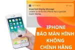 Khắc phục tình trạng iPhone báo màn hình không chính hãng