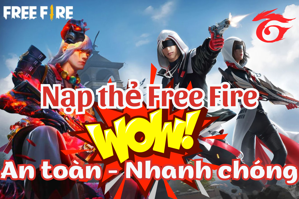 7 Cách nạp thẻ Free Fire nhanh chóng, an toàn, dễ thực hiện trên Napthe.vn!