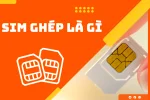 SIM ghép là gì? Cách kích hoạt và sử dụng SIM ghép trên iPhone
