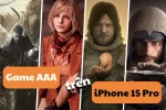Game AAA trên iPhone 15 Pro/ Pro Max: Trải nghiệm bom tấn như console và PC