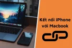 Kết nối iPhone với MacBook nhanh chóng chỉ với 2 cách