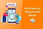 TOP 10 App học tiếng anh trên iPhone chất lượng nhất