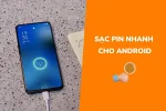 6 cách sạc pin nhanh cho Android mà bạn không ngờ tới