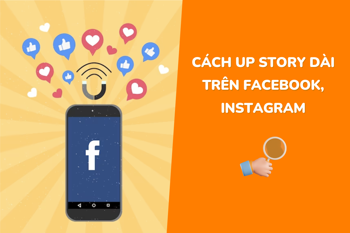 Bật mí cách up story dài trên Facebook, Instagram chỉ với vài bước