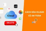Thủ thuật - Hướng dẫn cách xóa iCloud cũ trên iPhone/iPad