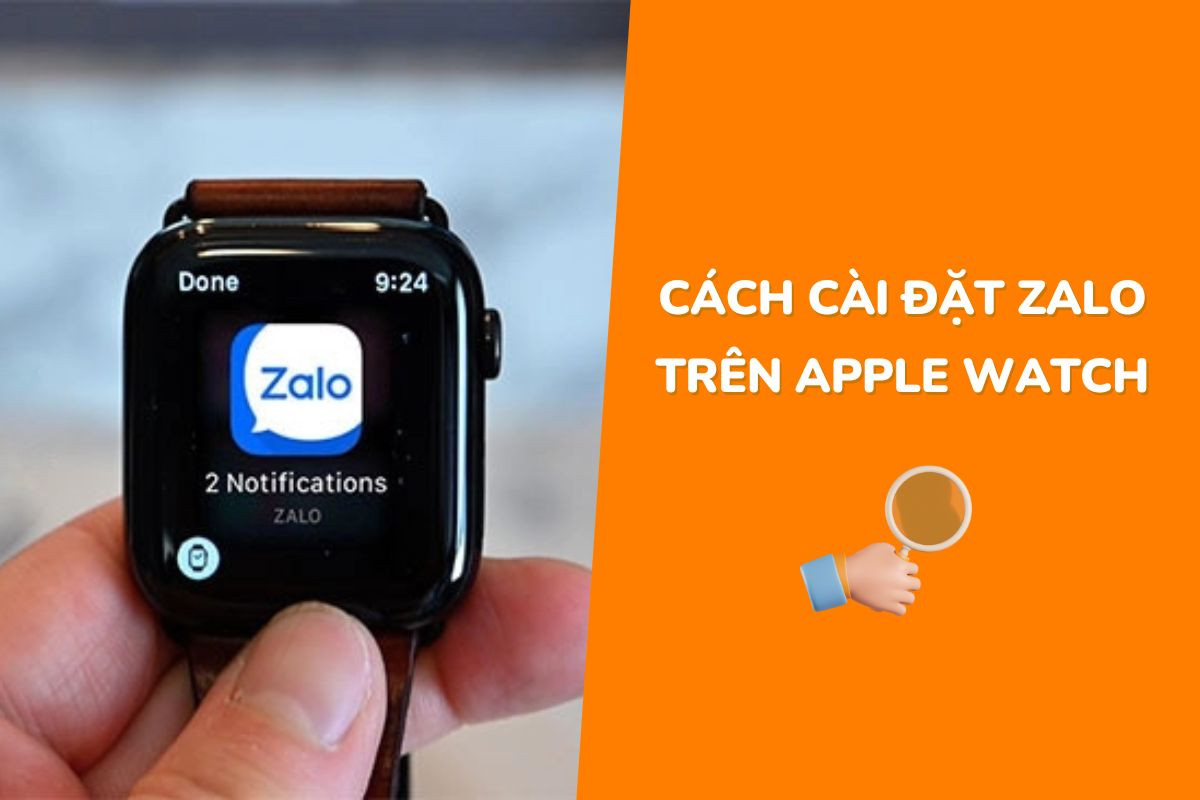 Cài đặt Zalo trên Apple Watch và khám phá những tính năng thú vị