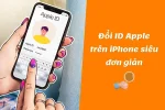 Bạn đã biết cách đổi ID Apple trên iPhone sang tài khoản khác?
