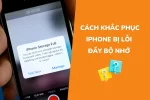 iPhone bị lỗi đầy bộ nhớ - Cách khắc phục như thế nào?