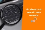 Phím tắt trên Macbook giúp bạn tăng hiệu suất công việc lên nhiều lần