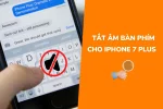 Cách tắt âm bàn phím cho iPhone 7 Plus đơn giản