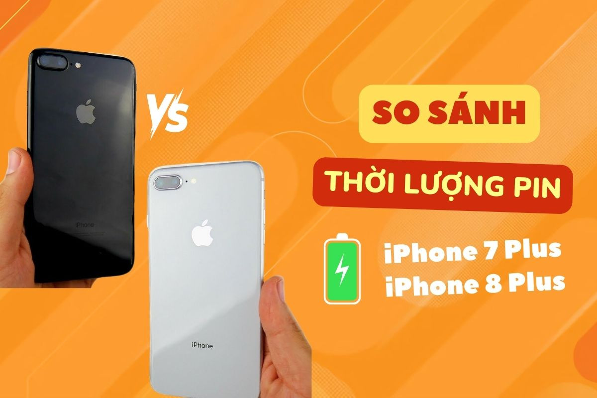 So sánh thời lượng pin iPhone 7 Plus và iPhone 8 Plus, đâu là số 1?