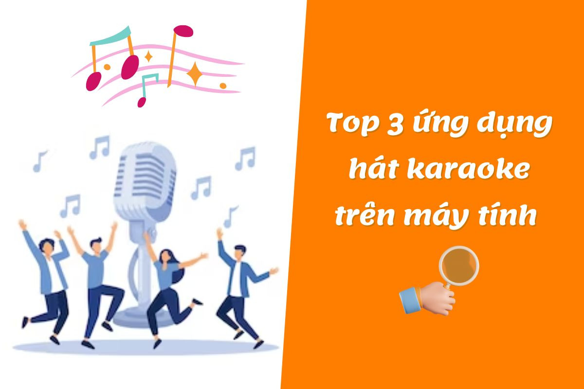 Top 5 ứng dụng hát karaoke trên máy tính với âm thanh tuyệt hảo