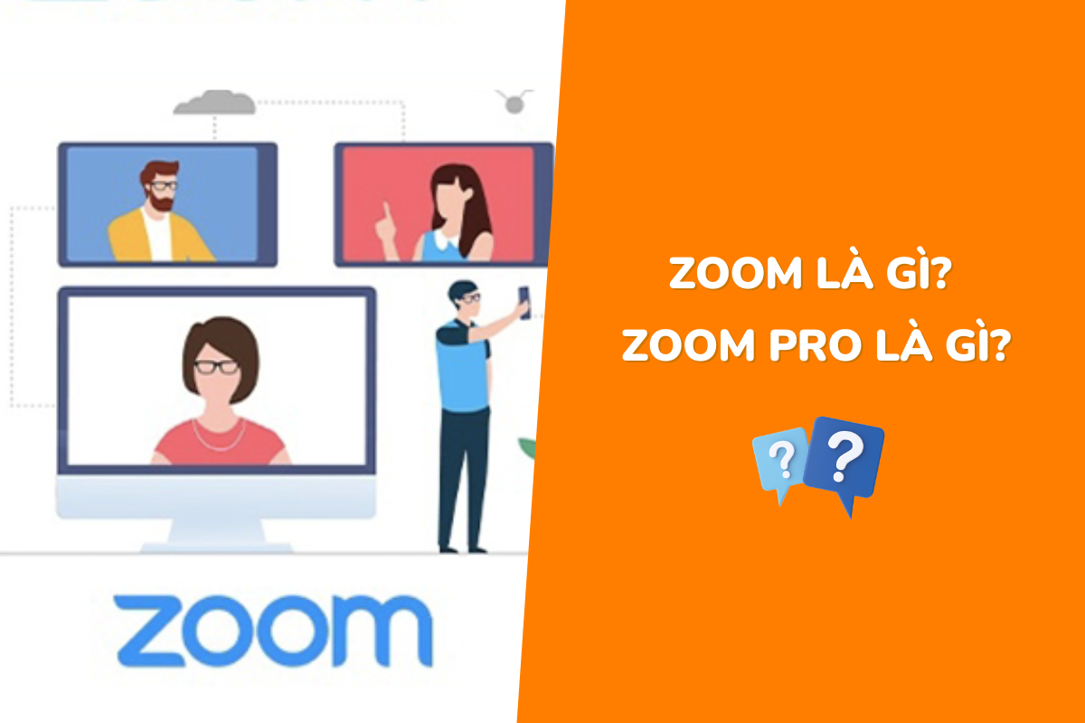 Zoom là gì? Zoom pro là gì? Nên sử dụng phiên bản nào