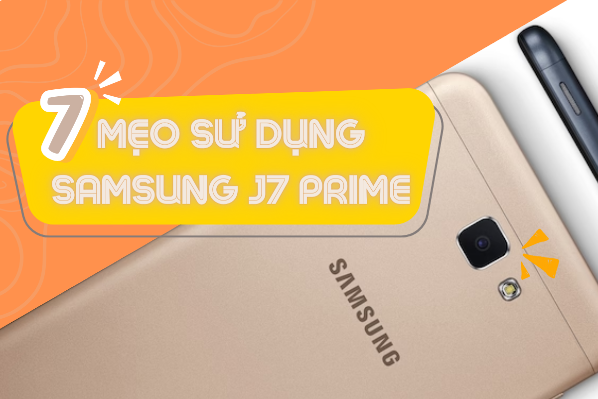 7 mẹo sử dụng Samsung J7 Prime cực hay