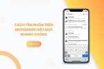 Cách tìm nhóm trên messenger hiệu quả nhanh chóng
