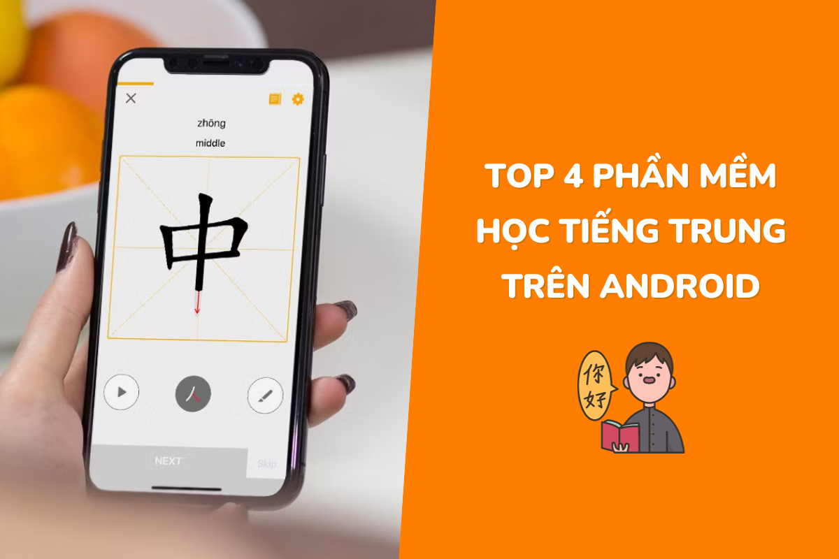 Top 4 phần mềm học tiếng Trung trên Android tốt nhất hiện nay